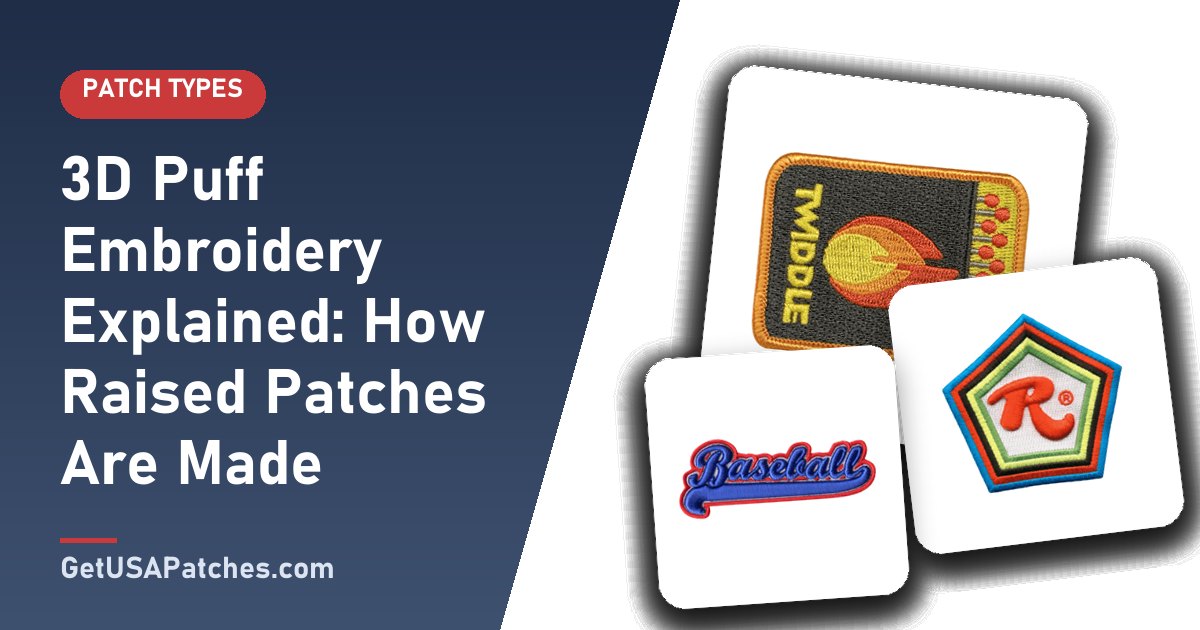 3D Puff Embroidery Explained: How Raised Patches Are Made