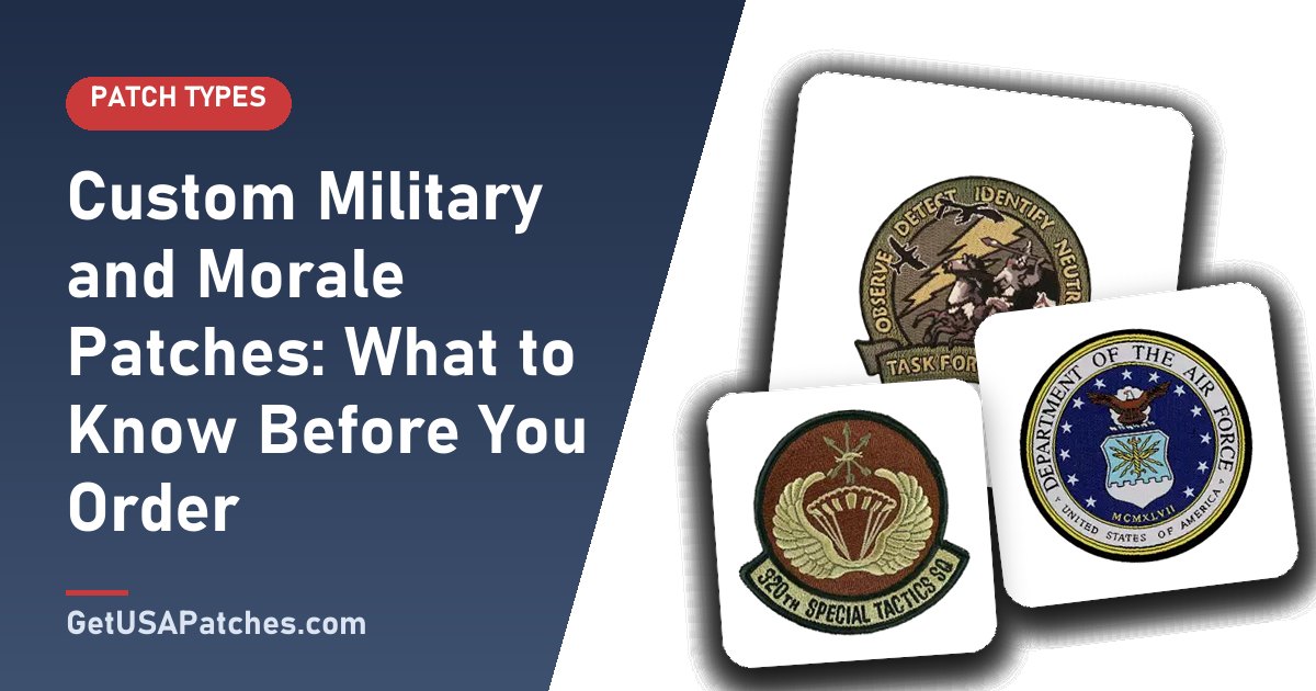Custom Military and Morale Patches: What to Know Before You Order