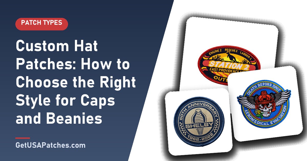 Custom Hat Patches: How to Choose the Right Style for Caps and Beanies